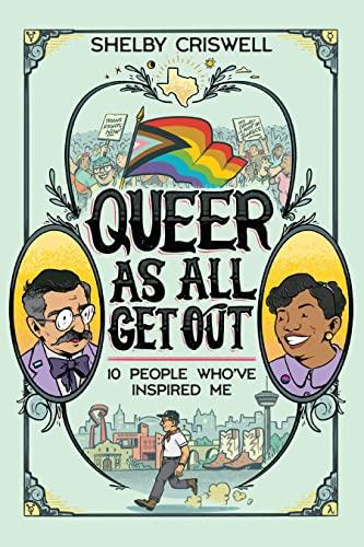 My Queer Familiars: 10 People Who've Inspired Me (Queer As All Get Out)