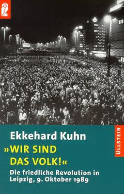 Wir sind das Volk. Die friedliche Revolution in Leipzig, 9. Oktober 1989.