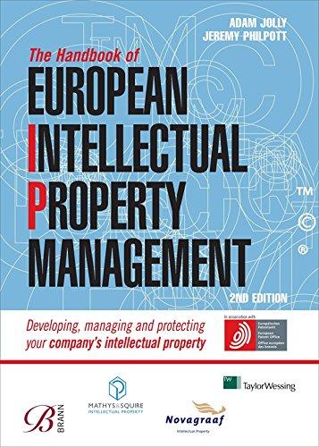 The Handbook of European Intellectual Property Management: Developing, Managing and Protecting Your Company's Intellectual Property