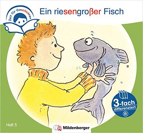 Zeit für Geschichten – 3-fach differenziert, Heft 5: Ein riesengroßer Fisch – A