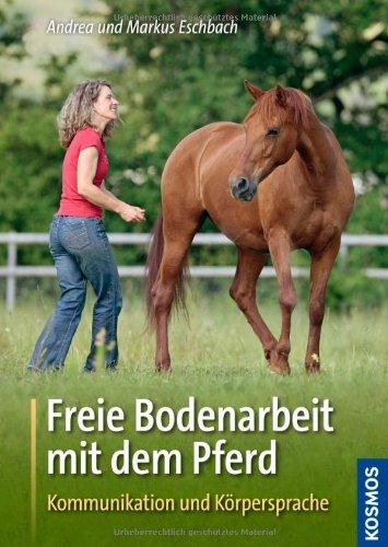 Freie Bodenarbeit mit dem Pferd: Kommunikation und Körpersprache