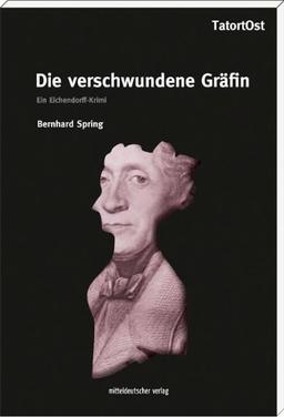 Die verschwundene Gräfin: Ein Eichendorff-Krimi TatortOst