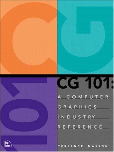 CG 101: A Computer Graphics Industry Reference