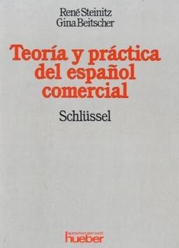 Theoría y práctica del espa?ol comerical /Theorie und Praxis der spanischen Handelssprache. Lehrbuch: Teoria y Practica del Espanol Comercial, Schlüssel