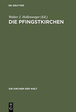 Die Pfingstkirchen: Selbstdarstellungen, Dokumente, Kommentare (Die Kirchen der Welt, Band 7)