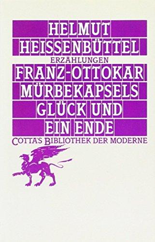 Franz-Ottokar Mürbekapsels Glück und ein Ende: Erzählungen (Cotta's Bibliothek der Moderne)