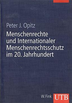 Menschenrechte und Internationaler Menschenrechtsschutz im 20. Jahrhundert: Geschichte und Dokumente