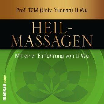 Heilmassagen: Mit einer Einführung von Li Wu