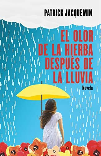 El olor de la hierba después de la lluvia (Grijalbo Narrativa)