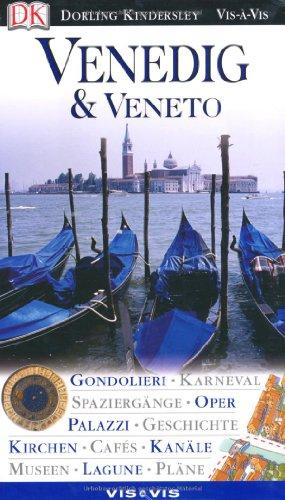 Vis a Vis, Venedig & Das Veneto: Gondolieri, Karneval, Spaziergänge, Oper, Geschicht, Kirchen, Cafès, Kanäle, Lagune, Palazzi, Museen, Pläne