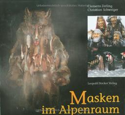 Masken im Alpenraum. Perchten, Tresterer, Wilde Leut ...