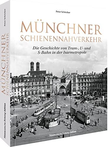 SZ Geschichte – Münchner Schienennahverkehr: Die Geschichte von Tram-, U- und S-Bahn in der Isarmetropole. Die Geschichte des Münchner Nahverkehrs mit spannenden Fakten.