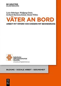 Väter an Bord: Arbeit mit Vätern von Kindern mit Behinderung (Bildung – Soziale Arbeit – Gesundheit, Band 21)