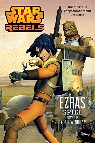 STAR WARS Rebels: Ezras Spiel - Die offizielle Vorgeschichte zur TV-Serie