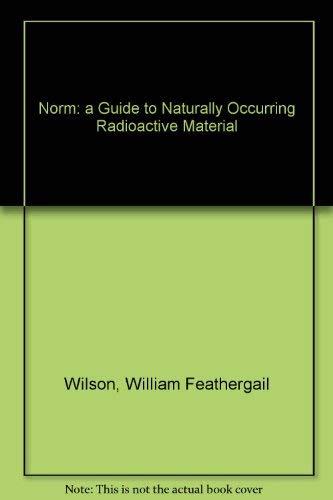 Norm a Guide to Naturally Occurring Radioactive Material