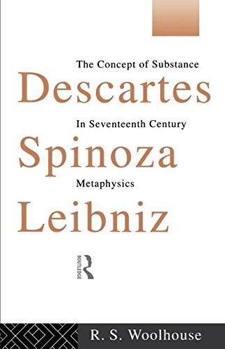 Descartes, Spinoza, Leibniz: The Concept of Substance in Seventeenth Century Metaphysics