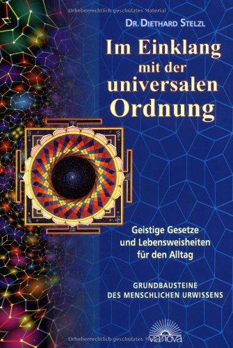 Im Einklang mit der universalen Ordnung. Geistige Gesetze und Lebensweisheiten für den Alltag