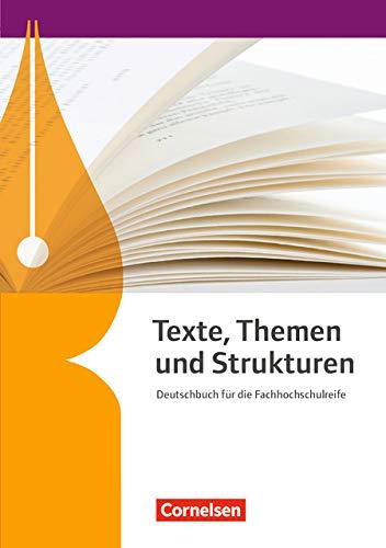 Texte, Themen und Strukturen - Fachhochschulreife Neubearbeitung: Schülerbuch