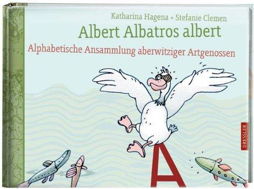 Albert Albatros albert: Alphabetische Ansammlung aberwitziger Artgenossen