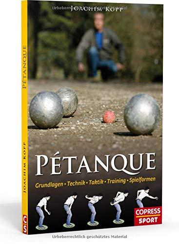 Pétanque: Grundlagen, Technik, Taktik, Training, Spielformen