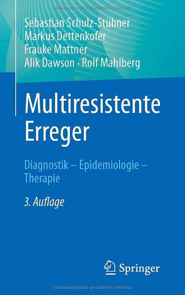 Multiresistente Erreger: Diagnostik - Epidemiologie - Therapie