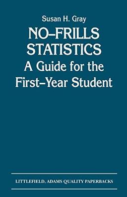 No-Frills Statistics: A Guide for the First-Year Student (A Helix book)