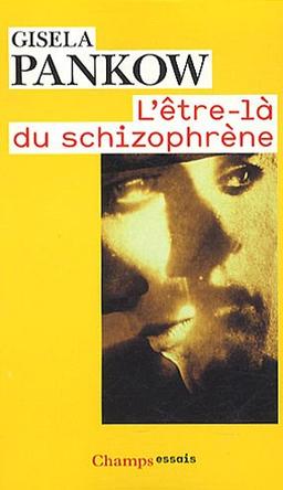 L'être-là du schizophrène : contributions à la méthode de structuration dynamique dans les psychoses