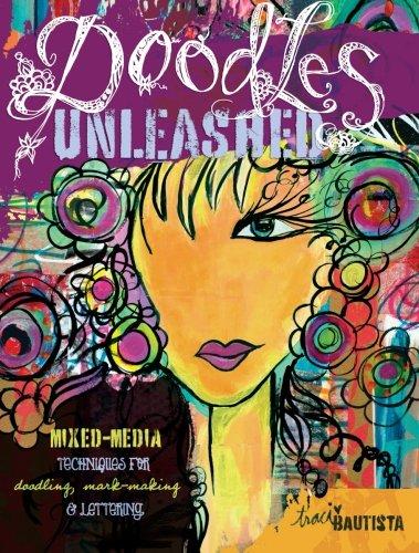 Doodles Unleashed: Mixed-Media Techniques for Doodling, Mark-Making & Lettering