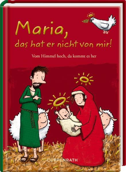 Maria, das hat er nicht von mir!: Vom Himmel hoch, da kommt es her (Heitere Geschichten)