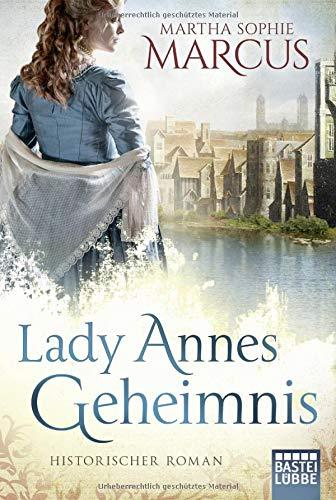 Lady Annes Geheimnis: Historischer Roman