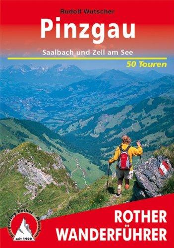 Pinzgau. Rund um Saalbach und Zell am See. 50 Touren: Berg- und Talwanderungen rund um Saalbach und Zell am See. Auswahlführer für den Pinzgau und das Glemmtal