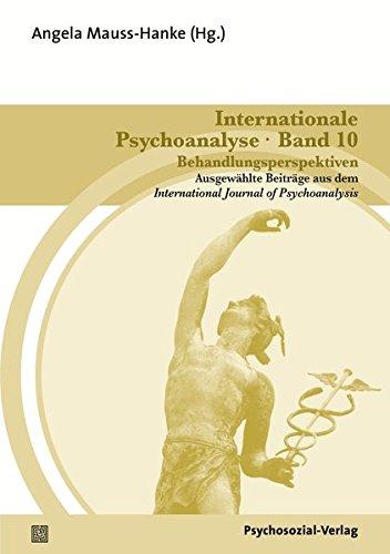 Internationale Psychoanalyse Band 10: Behandlungsperspektiven: Ausgewählte Beiträge aus dem International Journal of Psychoanalysis