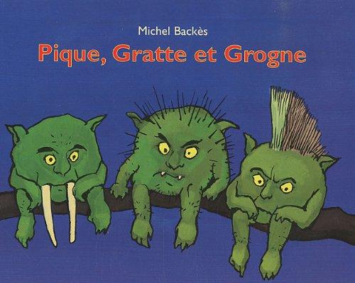 Pique, Gratte et Grogne