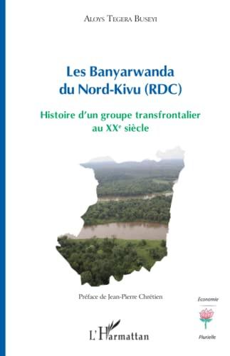 Les Banyarwanda du Nord-Kivu (RDC) : histoire d'un groupe transfrontalier au XXe siècle