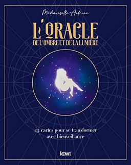 L'oracle de l'ombre et de la lumière : 45 cartes pour se transformer avec bienveillance