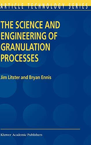 The Science and Engineering of Granulation Processes (Particle Technology Series, 15, Band 15)