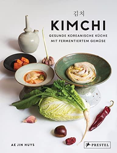 Kimchi: Gesunde koreanische Küche mit fermentiertem Gemüse. Mit 90 Rezepten