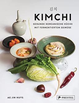 Kimchi: Gesunde koreanische Küche mit fermentiertem Gemüse. Mit 90 Rezepten