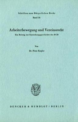 Arbeiterbewegung und Vereinsrecht.: Ein Beitrag zur Entstehungsgeschichte des BGB.