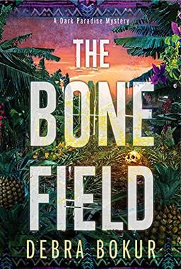 The Bone Field (A Dark Paradise Mystery, Band 2)