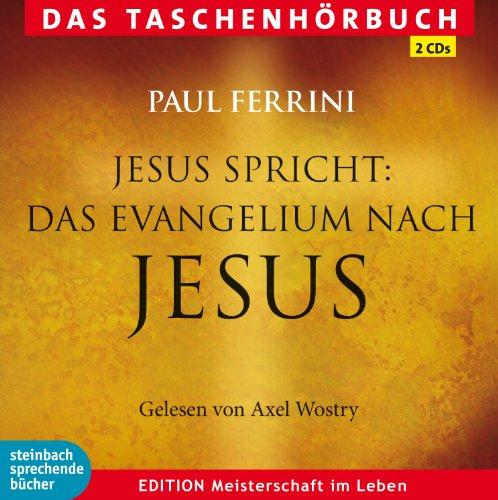 Jesus spricht:: Das Evangelium nach Jesus. Ein neues Testament für unsere Zeit. Das Taschenhörbuch