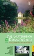 Das Gartenreich Dessau-Wörlitz: Ein Reiseführer