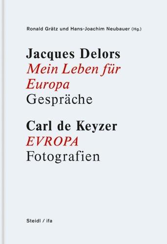 Jacques Delors  Mein Leben für Europa Carl de Keyzer EVROPA: Gespräche Fotografien