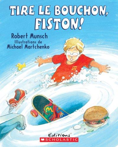 Tire Le Bouchon, Fiston! (Robert Munsch)