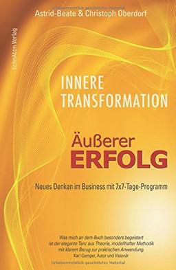 Innere Transformation - Äußerer Erfolg: Neues Denken im Business mit 7x7 Tage-Programm