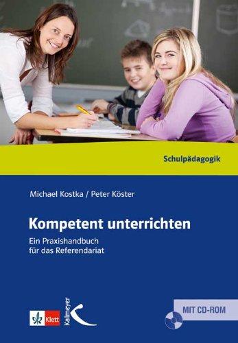 Kompetent unterrichten: Ein Praxisbuch für das Referendariat