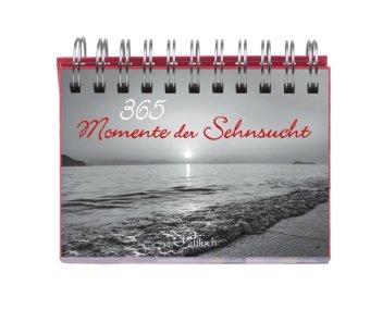 365 Momente der Sehnsucht