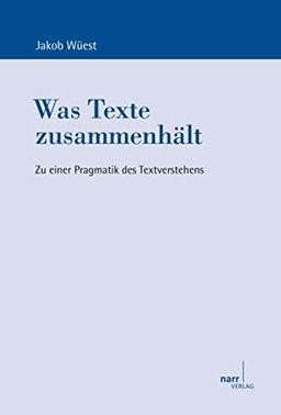 Was Texte zusammenhält. Zu einer Pragmatik des Textverstehens (Europäische Studien zur Textlinguistik)