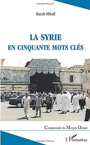 La Syrie en cinquante mots clés