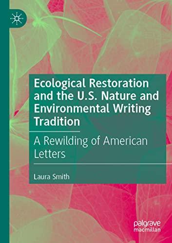 Ecological Restoration and the U.S. Nature and Environmental Writing Tradition: A Rewilding of American Letters